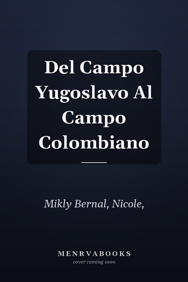 Del Campo Yugoslavo Al Campo Colombiano