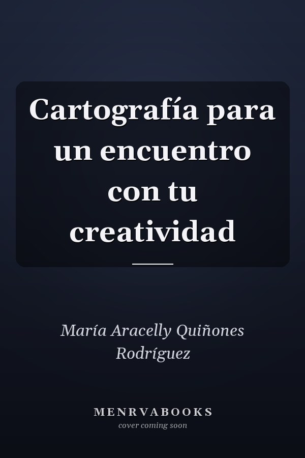 Cartografía para un encuentro con tu creatividad
