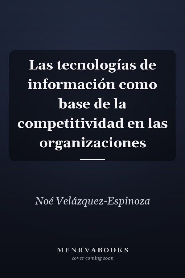 Las tecnologías de información como base de la competitividad en las organizaciones