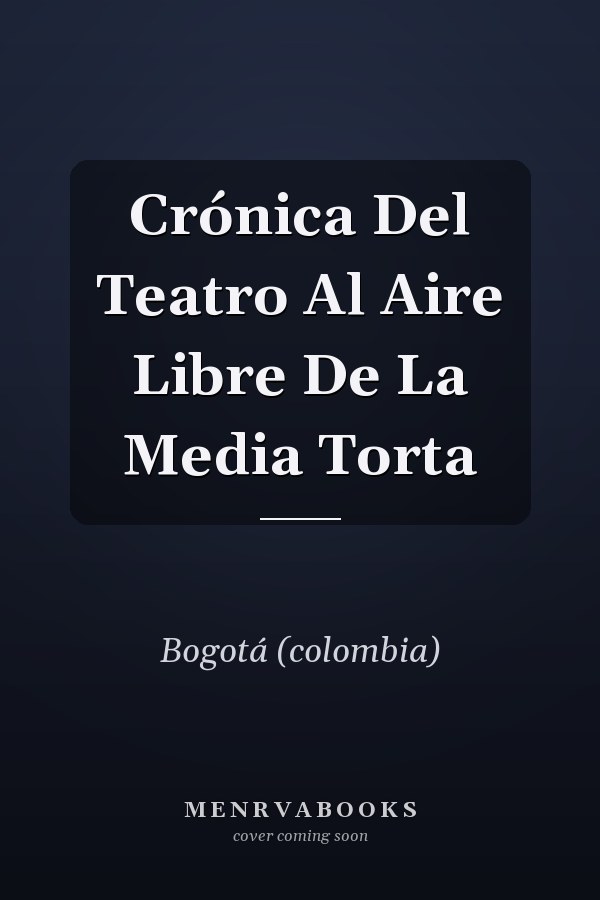 Crónica Del Teatro Al Aire Libre De La Media Torta
