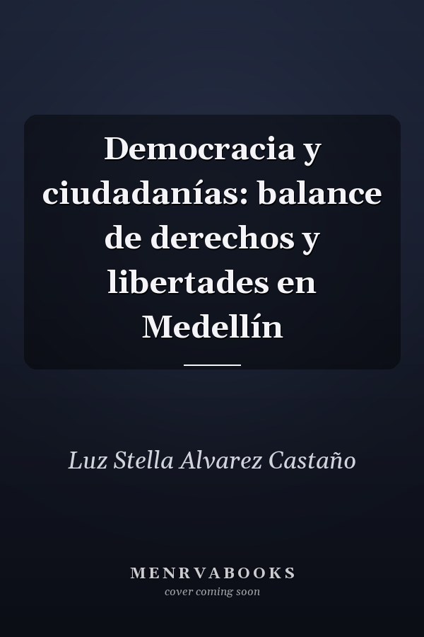 Democracia y ciudadanías: balance de derechos y libertades en Medellín