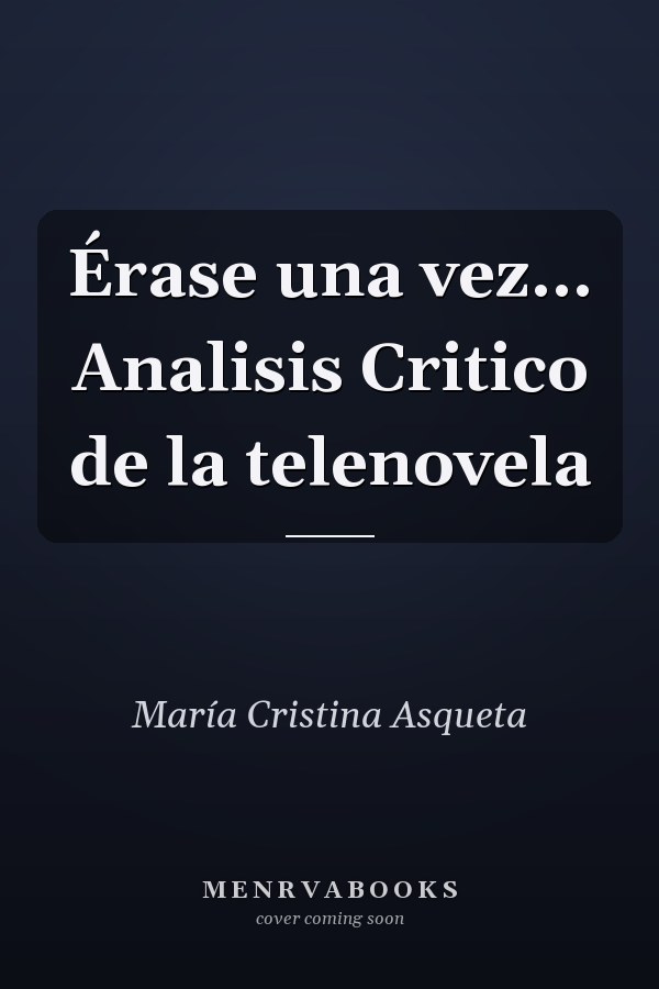 Érase una vez... Analisis Critico de la telenovela