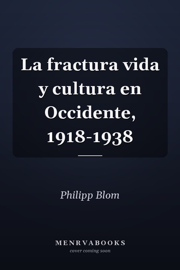 La fractura vida y cultura en Occidente, 1918-1938