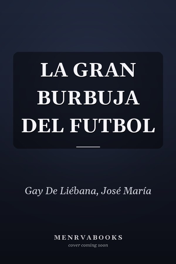 LA GRAN BURBUJA DEL FUTBOL