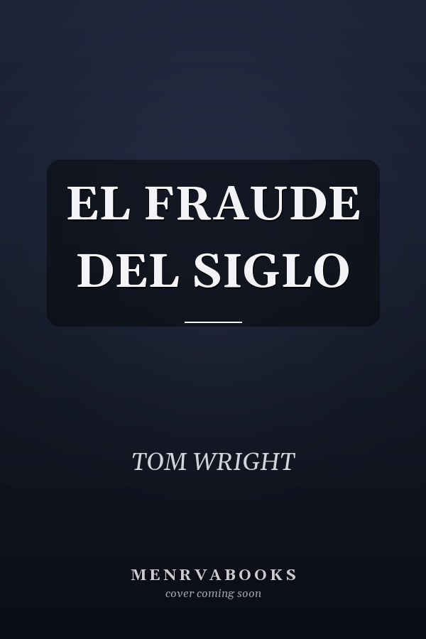 EL FRAUDE DEL SIGLO
