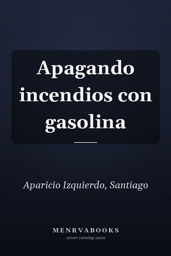 Apagando incendios con gasolina