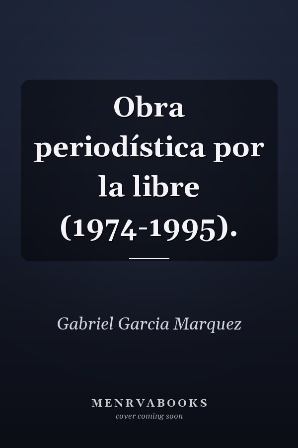 Obra periodística por la libre (1974-1995).