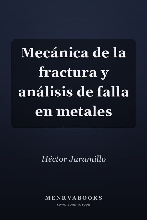 Mecánica de la fractura y análisis de falla en metales