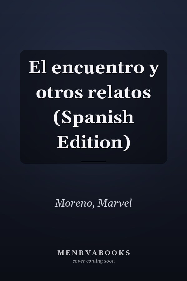 El encuentro y otros relatos (Spanish Edition)