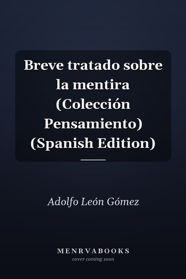 Breve tratado sobre la mentira (Colección Pensamiento) (Spanish Edition)