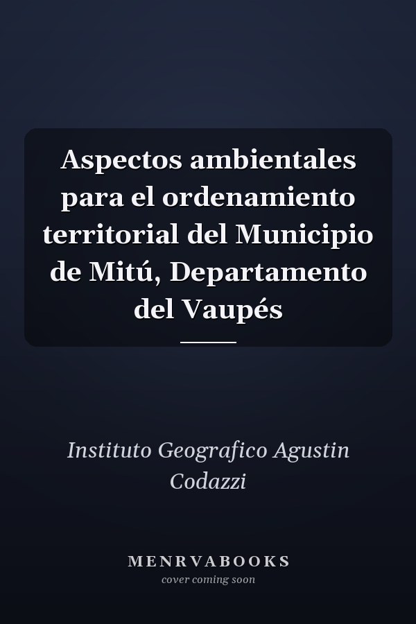 Aspectos ambientales para el ordenamiento territorial del Municipio de Mitú, Departamento del Vaupés