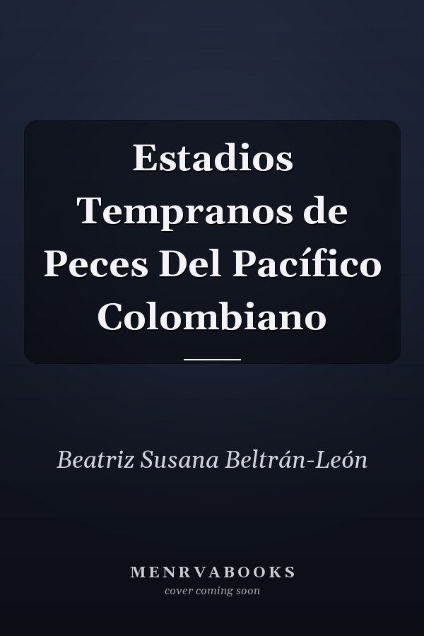 Estadios Tempranos de Peces Del Pacífico Colombiano