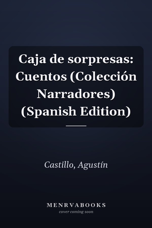 Caja de sorpresas: Cuentos (Colección Narradores) (Spanish Edition)