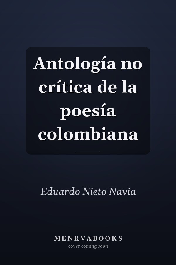 Antología no crítica de la poesía colombiana