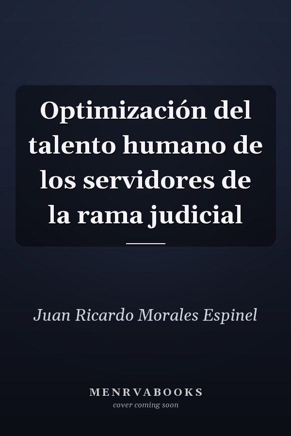 Optimización del talento humano de los servidores de la rama judicial
