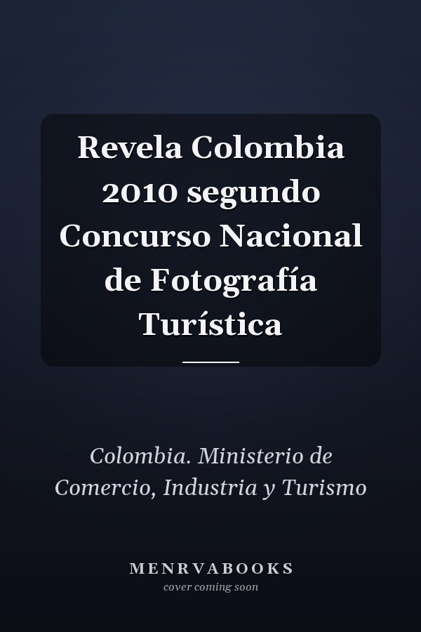 Revela Colombia 2010 segundo Concurso Nacional de Fotografía Turística