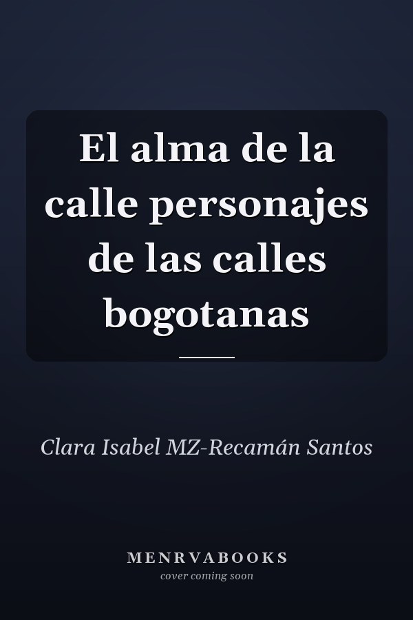 El alma de la calle personajes de las calles bogotanas