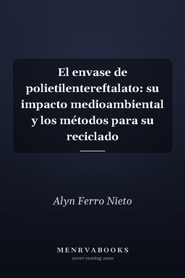 El envase de polietilentereftalato: su impacto medioambiental y los métodos para su reciclado