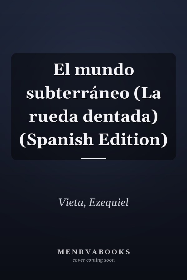 El mundo subterráneo (La rueda dentada) (Spanish Edition)