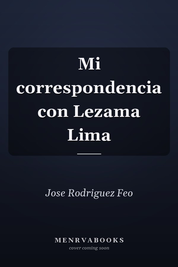 Mi correspondencia con Lezama Lima