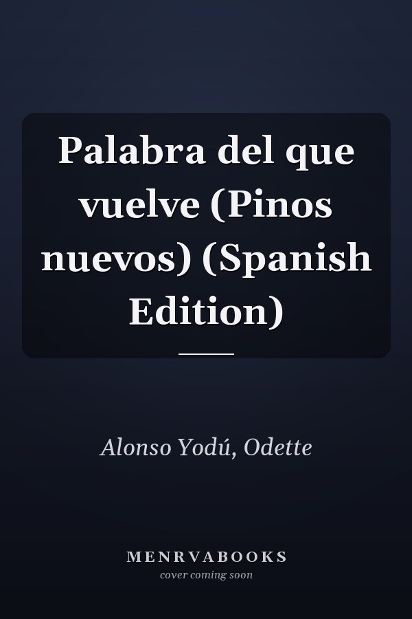 Palabra del que vuelve (Pinos nuevos) (Spanish Edition)