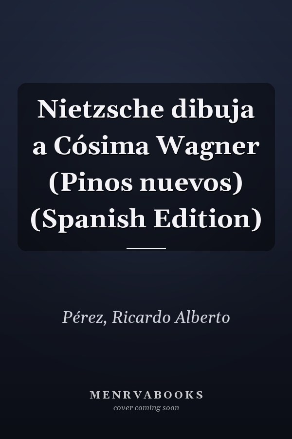 Nietzsche dibuja a Cósima Wagner (Pinos nuevos) (Spanish Edition)