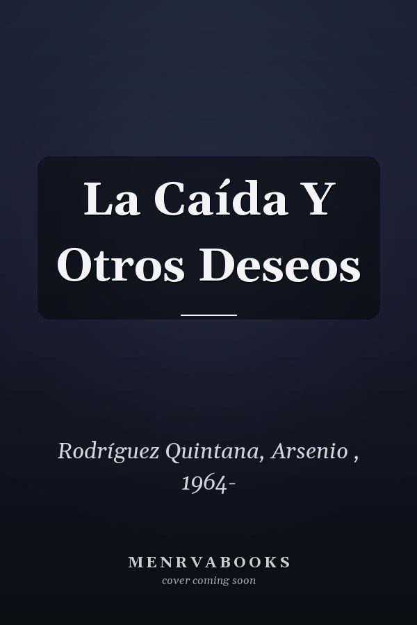 La Caída Y Otros Deseos