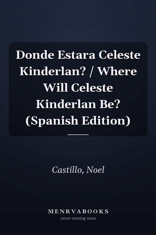 Donde Estara Celeste Kinderlan? / Where Will Celeste Kinderlan Be? (Spanish Edition)