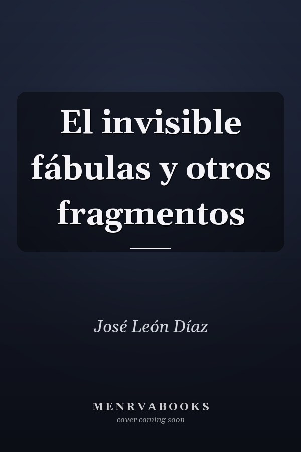 El invisible fábulas y otros fragmentos