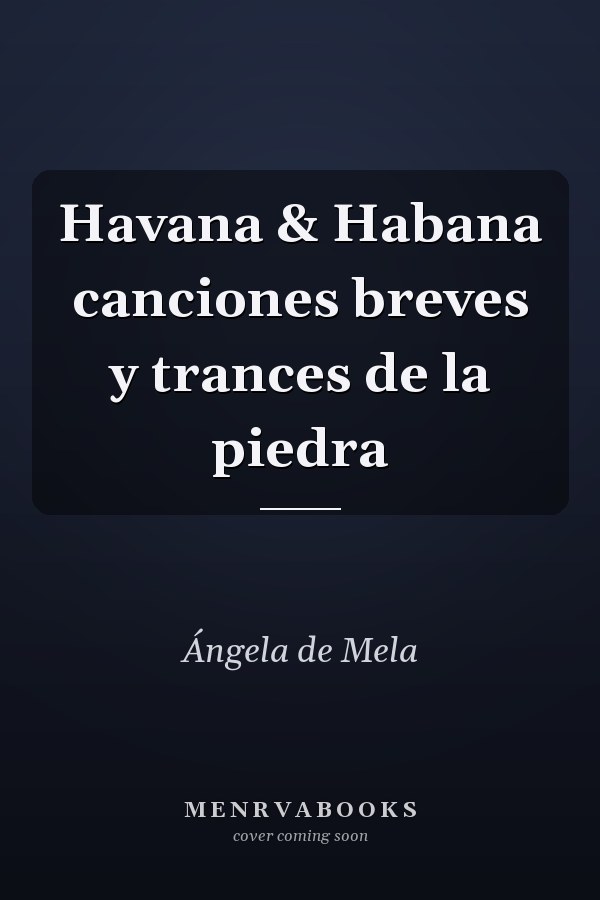 Havana & Habana canciones breves y trances de la piedra