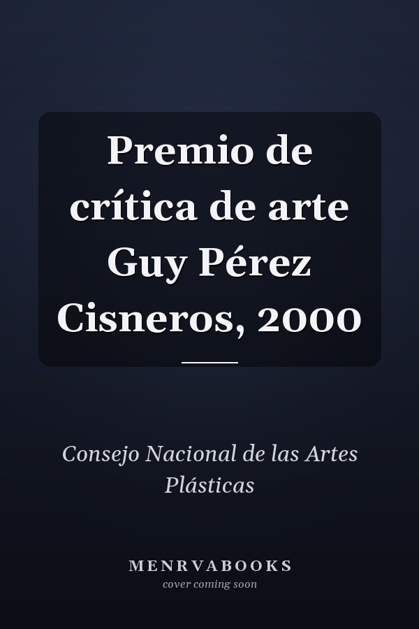 Premio de crítica de arte Guy Pérez Cisneros, 2000