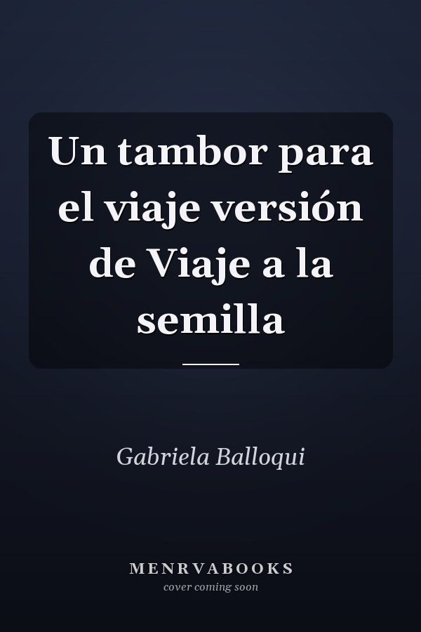 Un tambor para el viaje versión de Viaje a la semilla