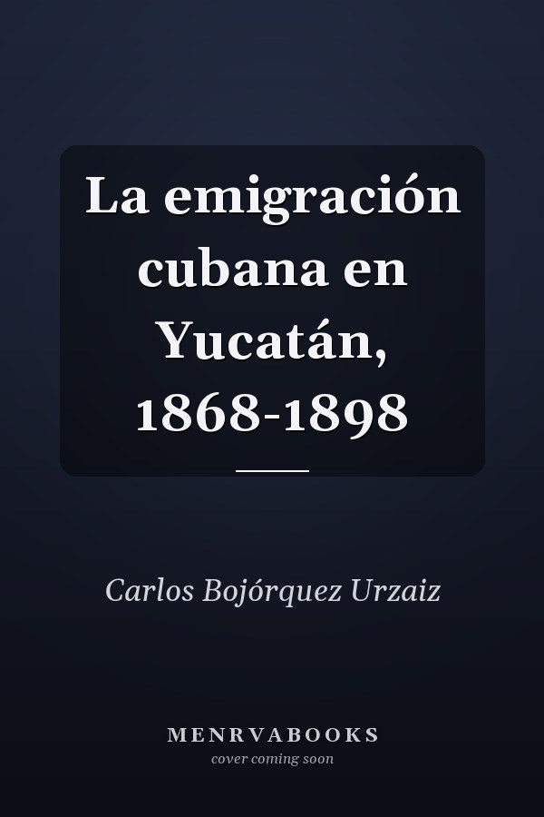 La emigración cubana en Yucatán, 1868-1898