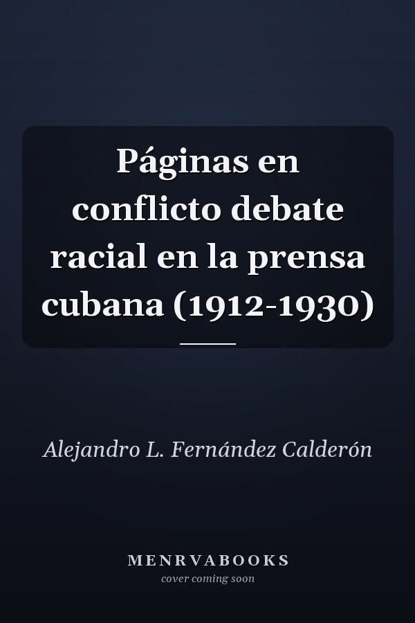 Páginas en conflicto debate racial en la prensa cubana (1912-1930)