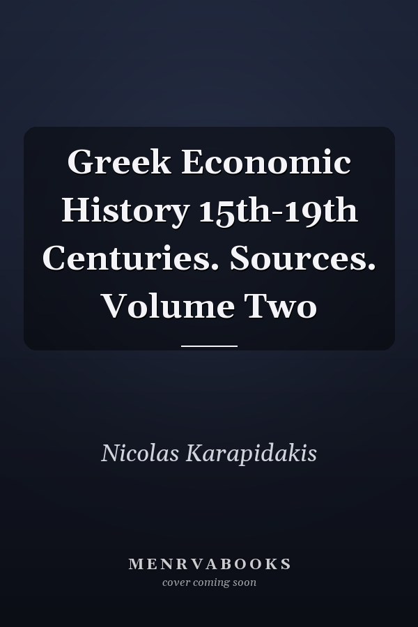Greek Economic History 15th-19th Centuries. Sources. Volume Two