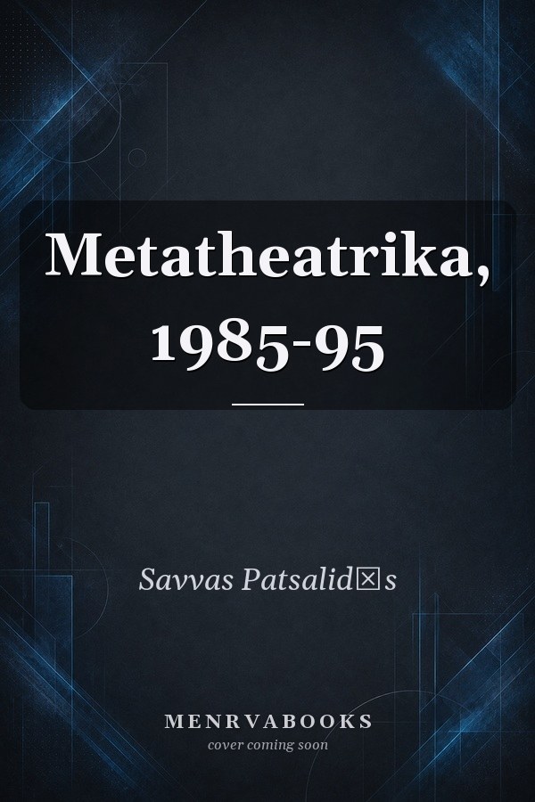 Metatheatrika, 1985-95