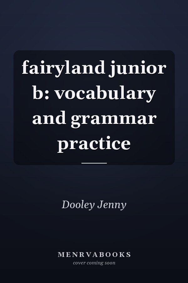 fairyland junior b: vocabulary and grammar practice