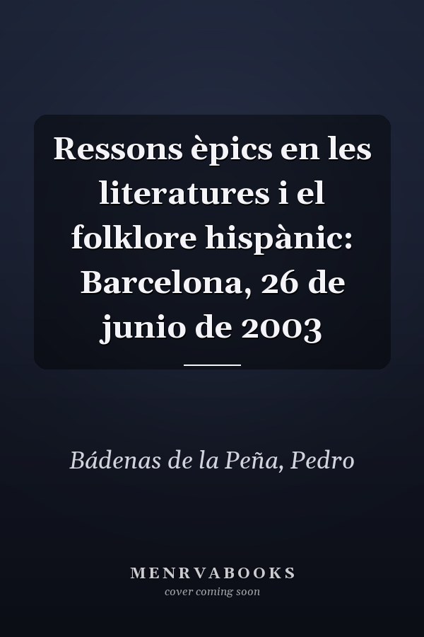 Ressons èpics en les literatures i el folklore hispànic: Barcelona, 26 de junio de 2003