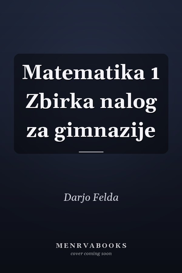 Matematika 1 Zbirka nalog za gimnazije
