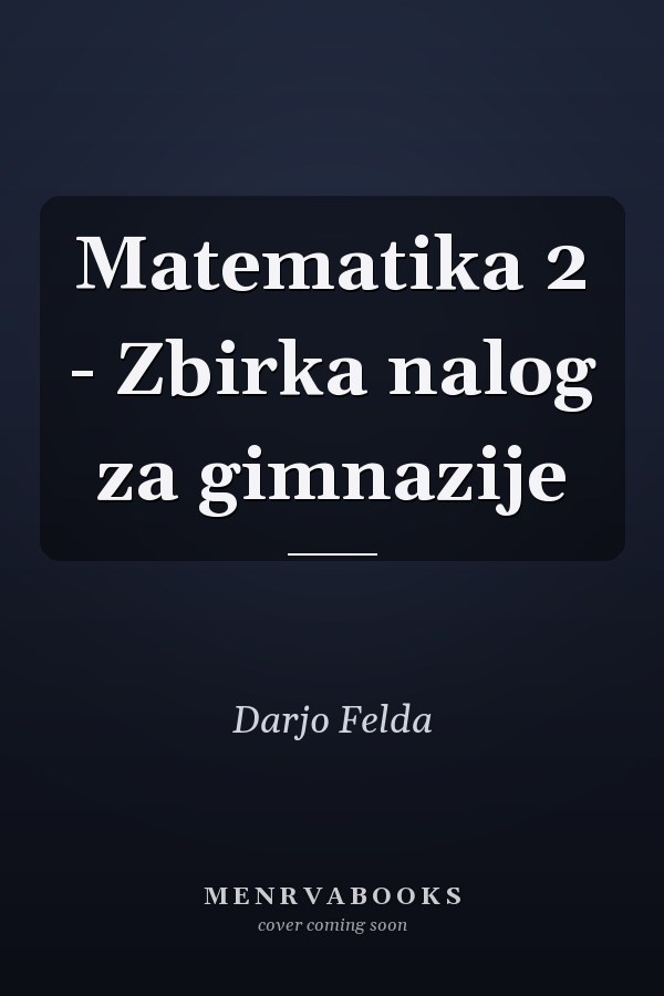 Matematika 2 - Zbirka nalog za gimnazije