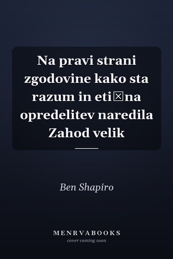 Na pravi strani zgodovine kako sta razum in etična opredelitev naredila Zahod velik