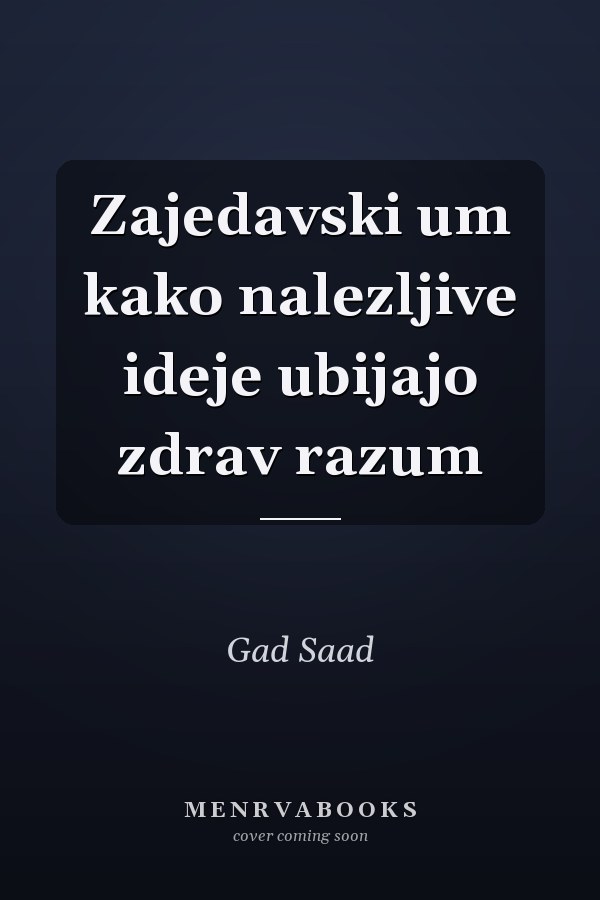 Zajedavski um kako nalezljive ideje ubijajo zdrav razum