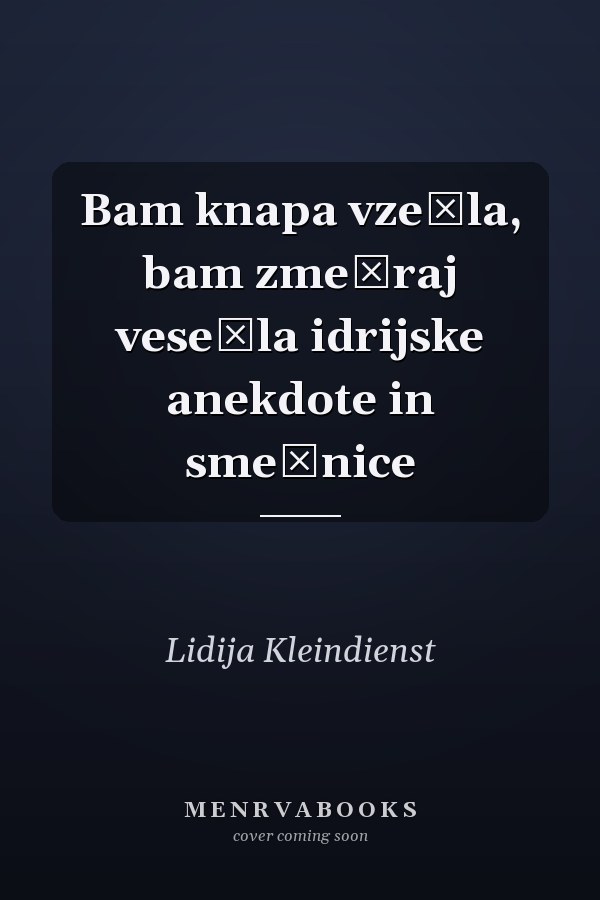 Bam knapa vze̳la, bam zme̳raj vese̳la idrijske anekdote in smešnice