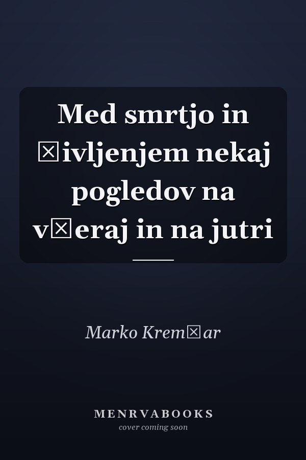 Med smrtjo in življenjem nekaj pogledov na včeraj in na jutri