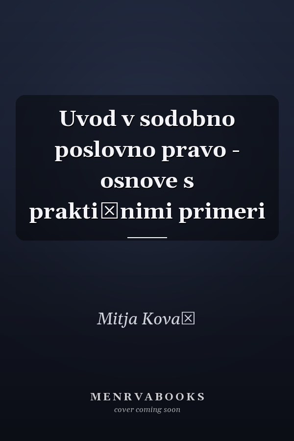 Uvod v sodobno poslovno pravo - osnove s praktičnimi primeri