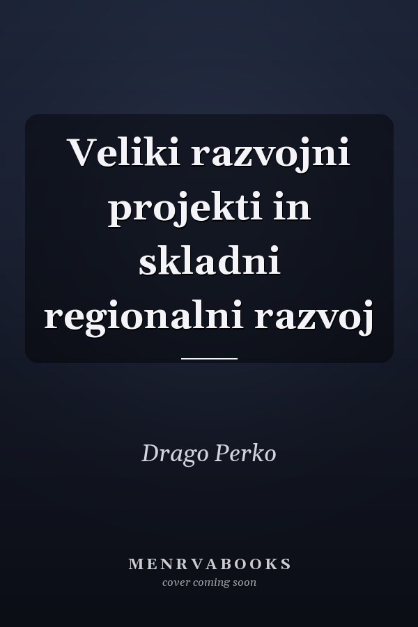 Veliki razvojni projekti in skladni regionalni razvoj