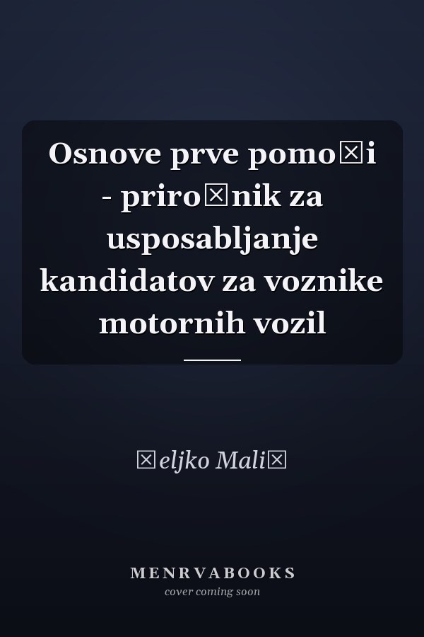 Osnove prve pomoči - priročnik za usposabljanje kandidatov za voznike motornih vozil
