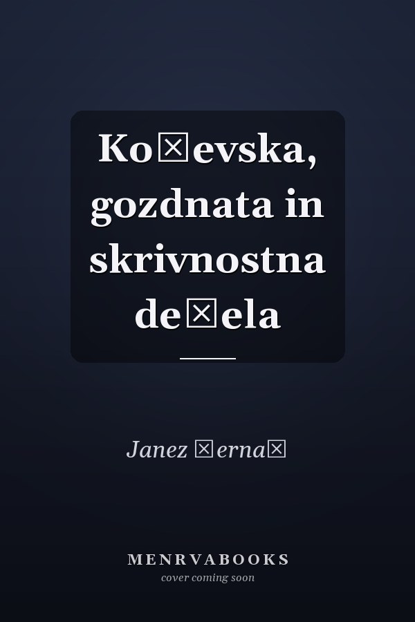 Kočevska, gozdnata in skrivnostna dežela