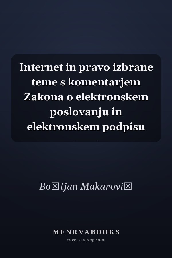 Internet in pravo izbrane teme s komentarjem Zakona o elektronskem poslovanju in elektronskem podpisu