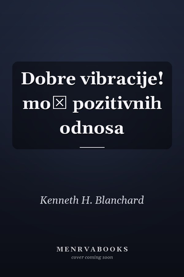 Dobre vibracije! moć pozitivnih odnosa